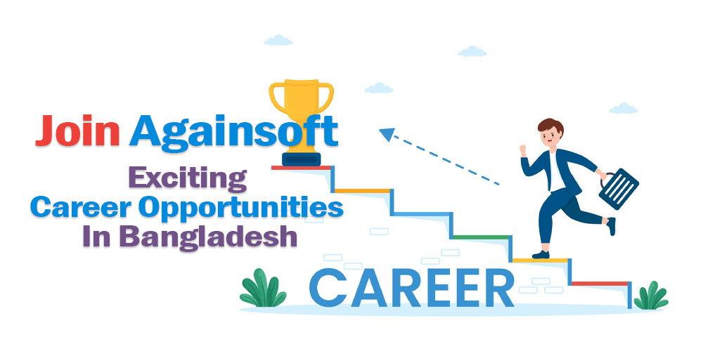 Join Againsoft: Exciting Career Opportunities in Bangladesh